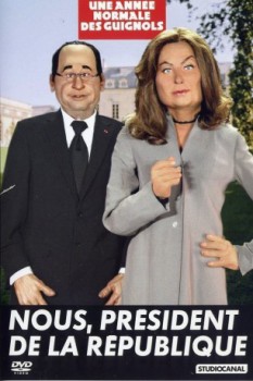 poster L'Année des Guignols - Nous, président de la République  (2012)